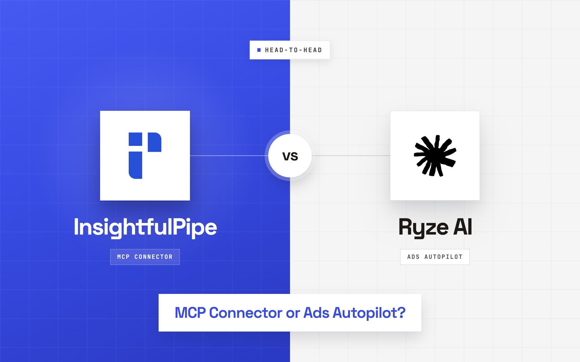InsightfulPipe vs Ryze AI: MCP Connector or Ads Autopilot?